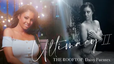 Ultimacy Ii Episode 3. The Rooftop: Daisy Fuentes
